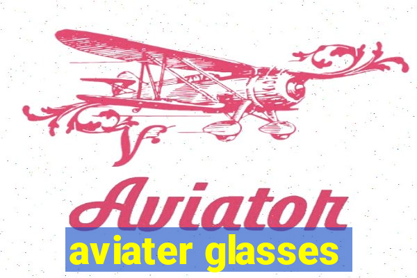 aviater glasses